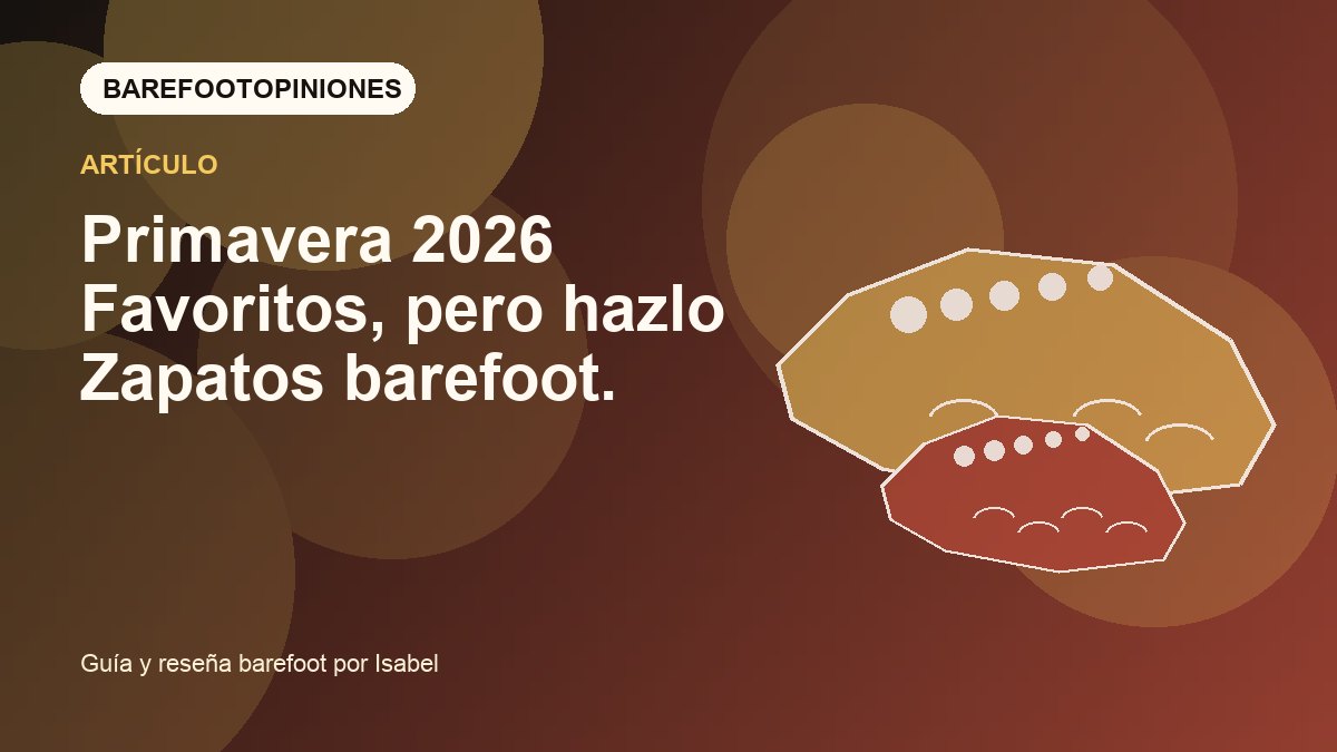 Imagen destacada de Primavera 2026 Favoritos, pero hazlo Zapatos barefoot.
