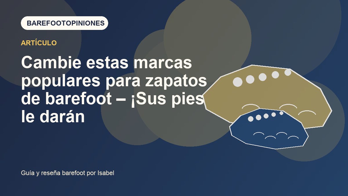 Imagen destacada de Cambie estas marcas populares para zapatos de barefoot – ¡Sus pies le darán