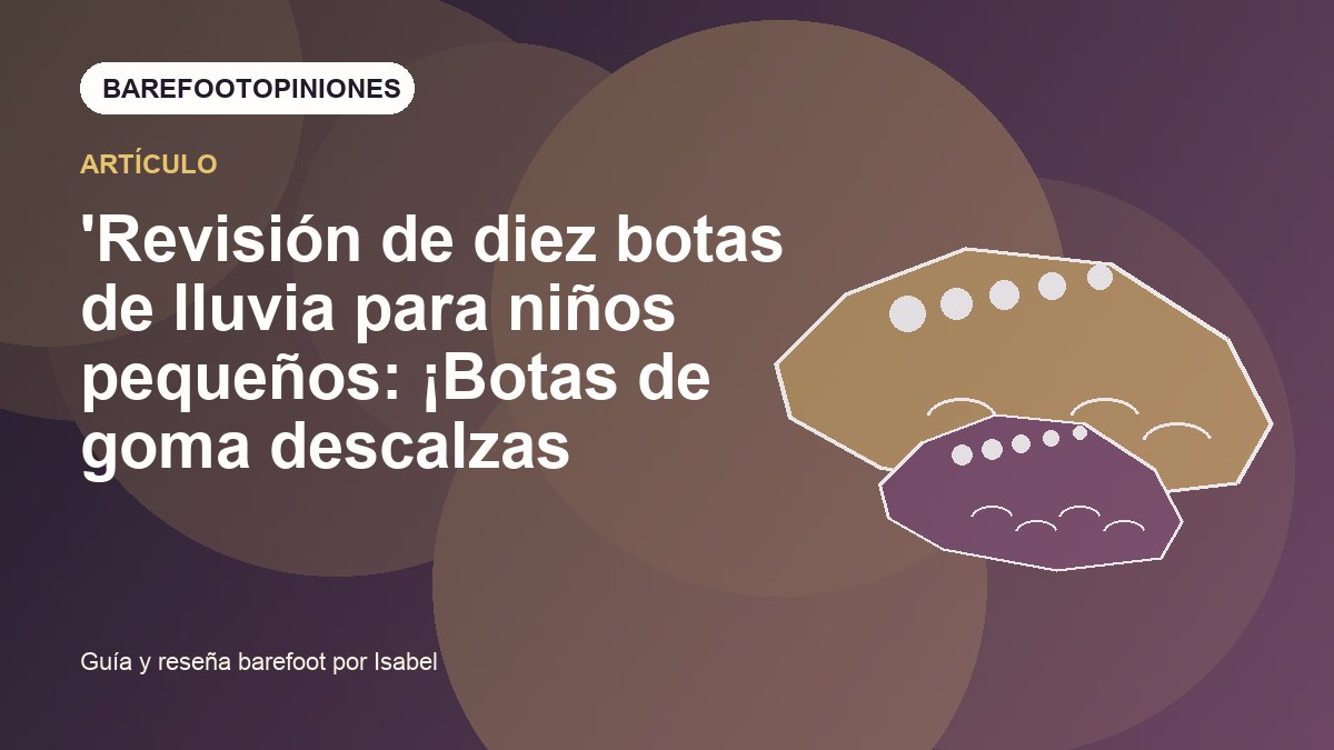 Imagen destacada de 'Revisión de diez botas de lluvia para niños pequeños: ¡Botas de goma descalzas