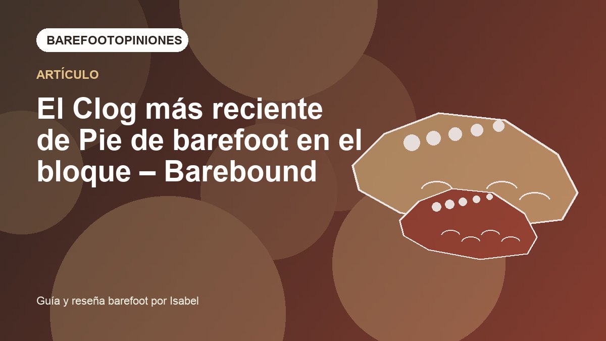 Imagen destacada de El Clog más reciente de Pie de barefoot en el bloque – Barebound