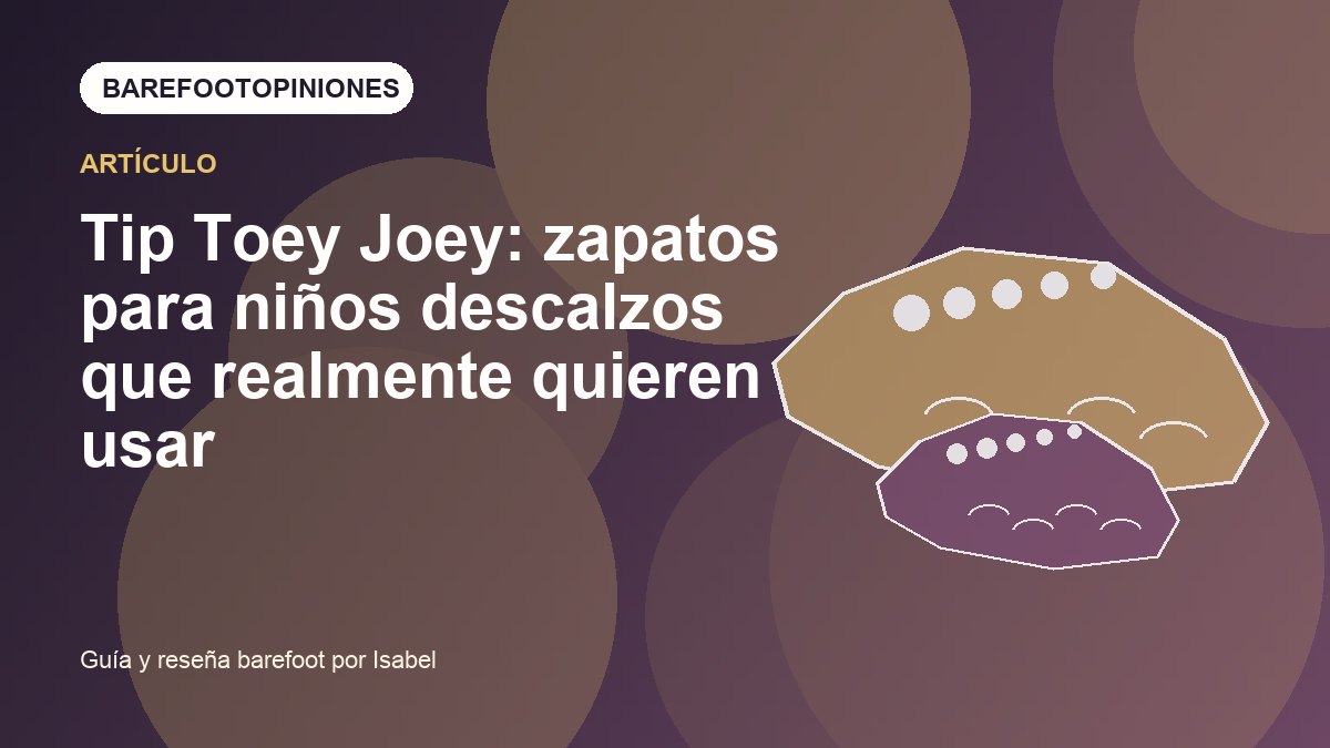 Imagen destacada de Tip Toey Joey: zapatos para niños descalzos que realmente quieren usar