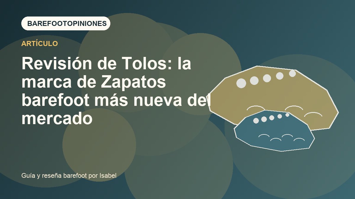 Imagen destacada de Revisión de Tolos: la marca de Zapatos barefoot más nueva del mercado