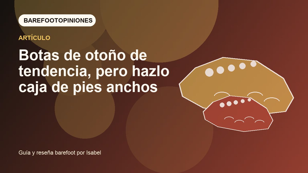 Imagen destacada de Botas de otoño de tendencia, pero hazlo caja de pies anchos