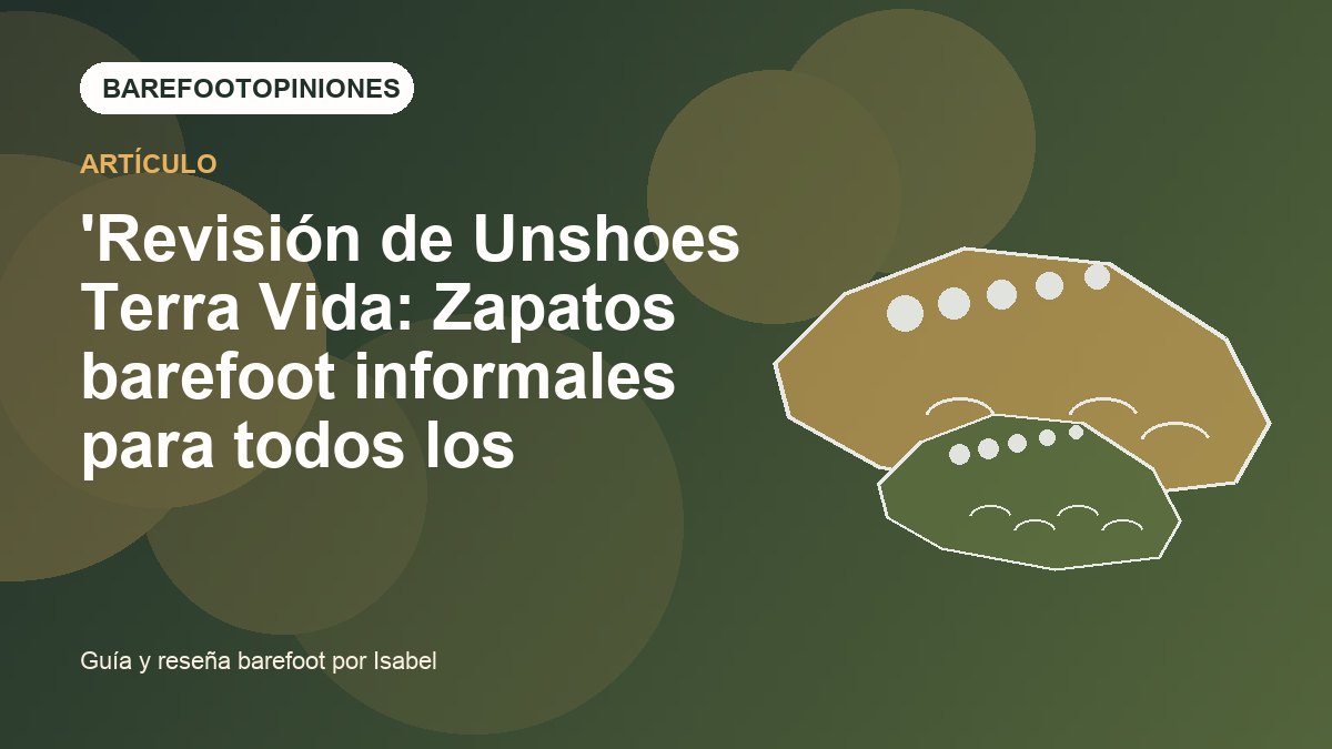 Imagen destacada de 'Revisión de Unshoes Terra Vida: Zapatos barefoot informales para todos los
