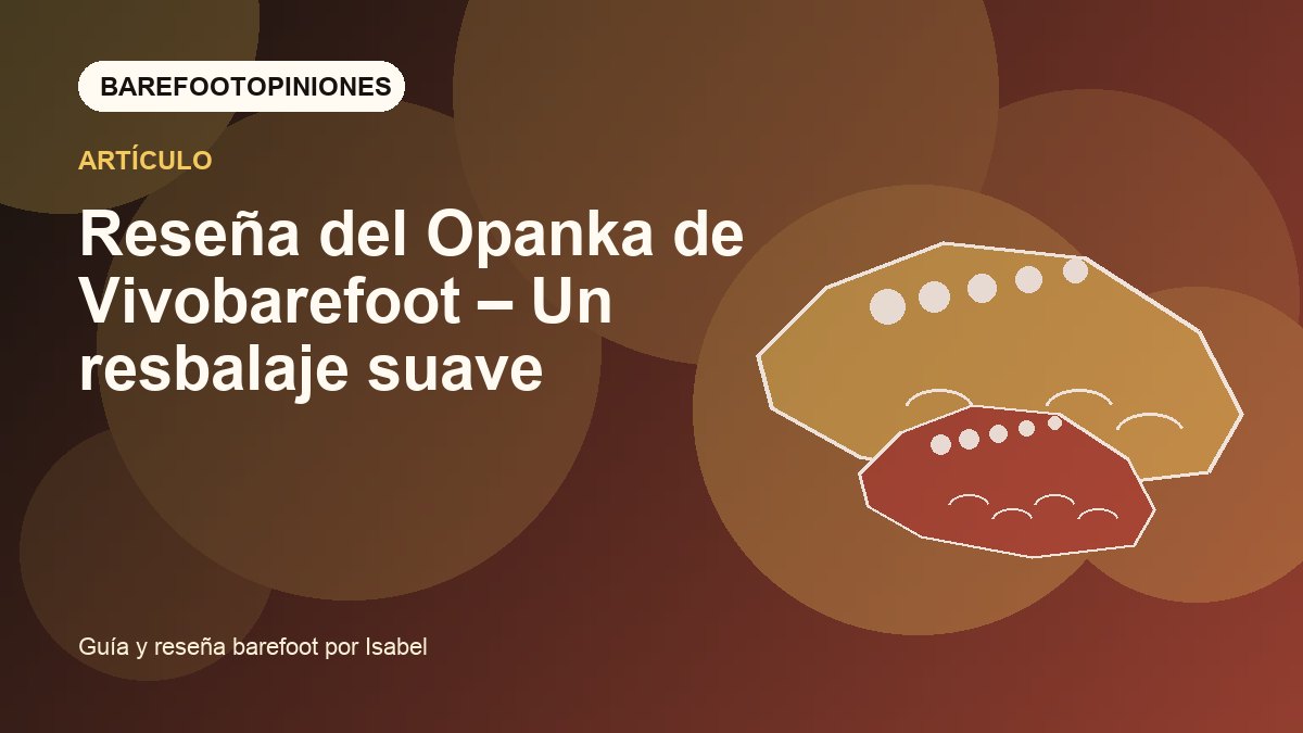 Imagen destacada de Reseña del Opanka de Vivobarefoot – Un resbalaje suave