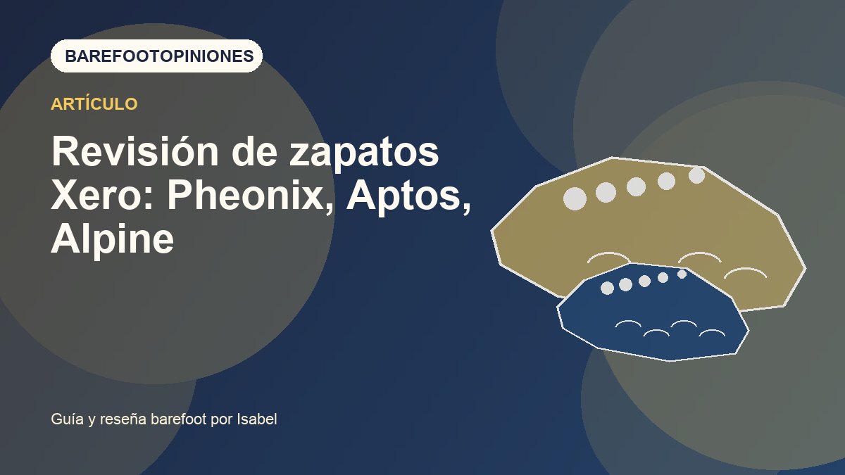 Imagen destacada de Revisión de zapatos Xero: Pheonix, Aptos, Alpine