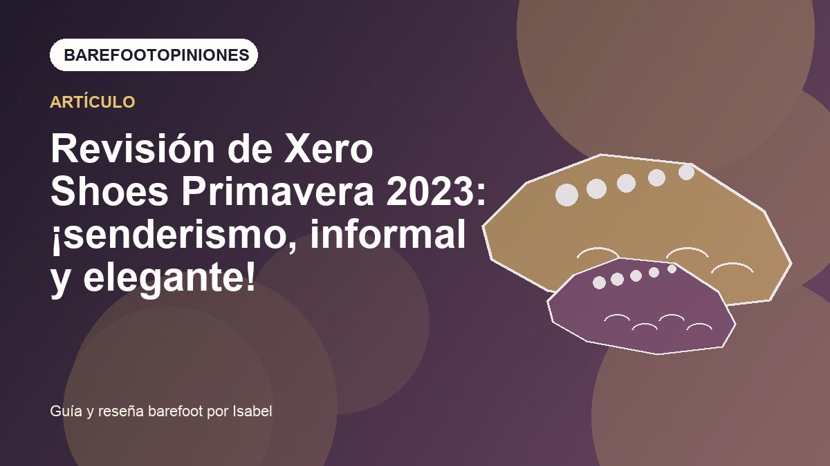 Imagen destacada de Revisión de Xero Shoes Primavera 2023: ¡senderismo, informal y elegante!
