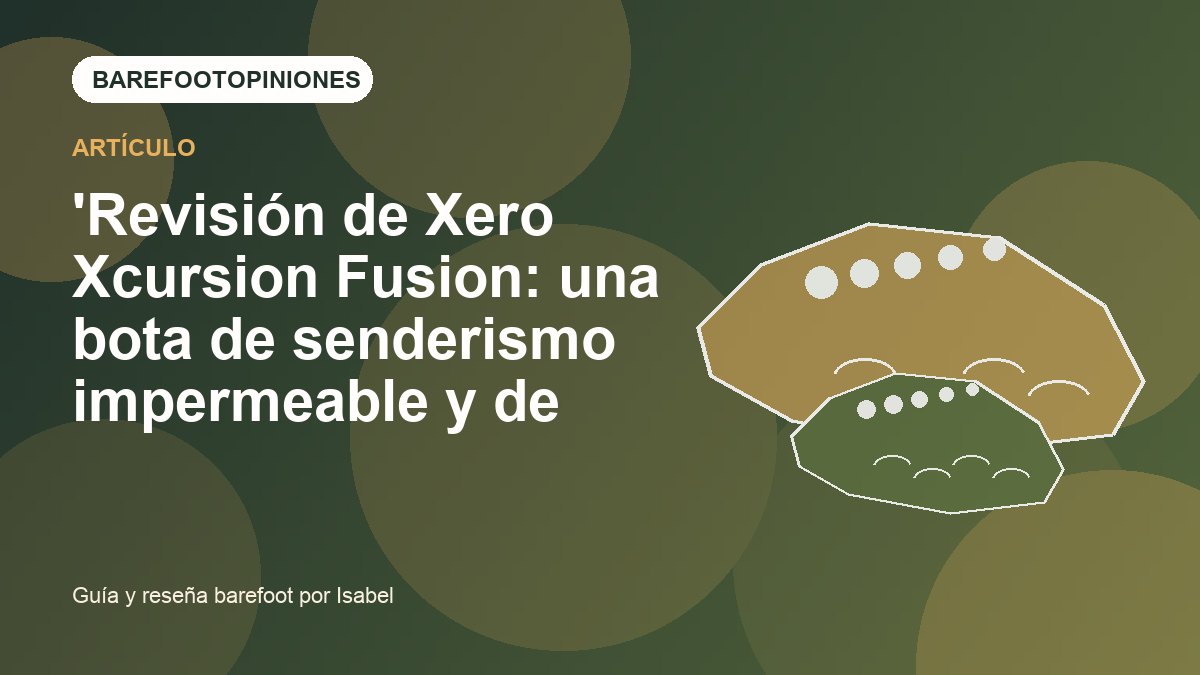 Imagen destacada de 'Revisión de Xero Xcursion Fusion: una bota de senderismo impermeable y de