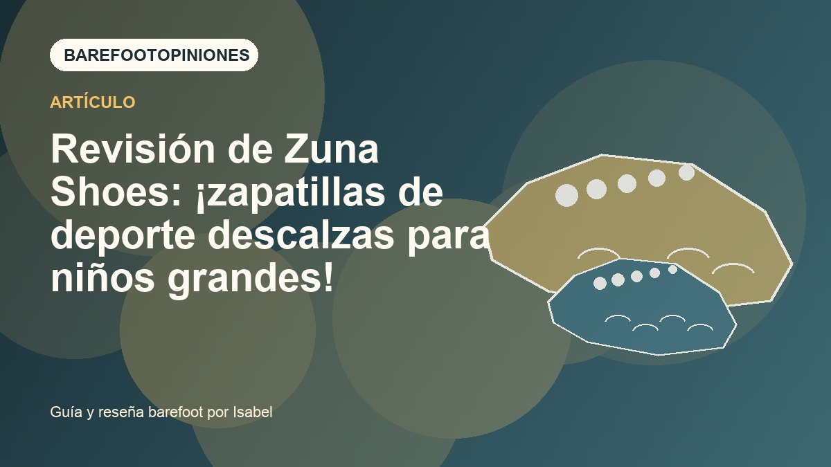 Imagen destacada de Revisión de Zuna Shoes: ¡zapatillas de deporte descalzas para niños grandes!